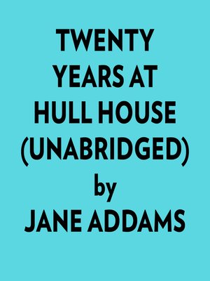 cover image of Twenty Years At Hull House (Unabridged)
